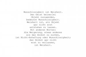 Den Geist keinerlei Objekt zuzuwenden, bedeutet Wunschlosigkeit.
